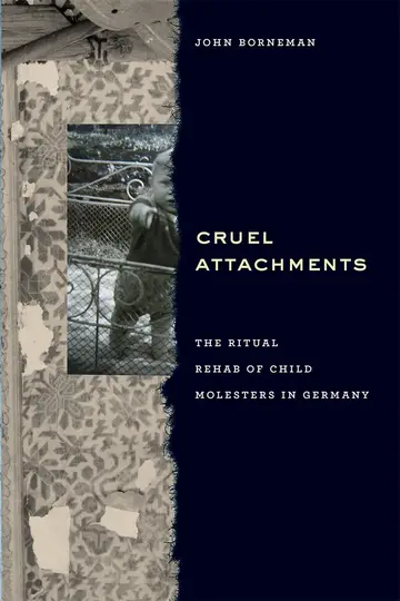Cover of Cruel Attachments – The Ritual Rehab of Child Molesters in Germany