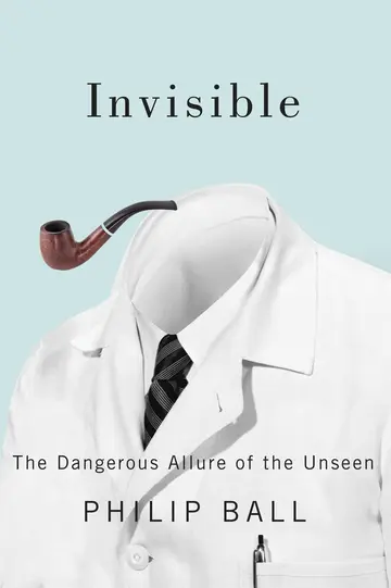 Cover of Invisible – The Dangerus Allure of the Unseen