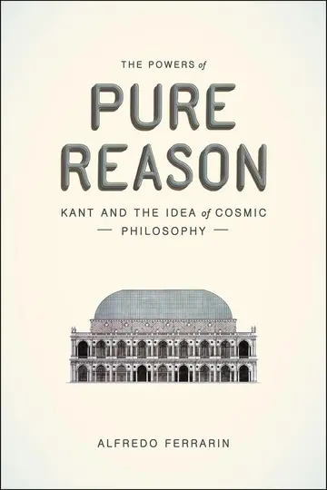 Cover of The Powers of Pure Reason – Kant and the Idea of Cosmic Philosophy