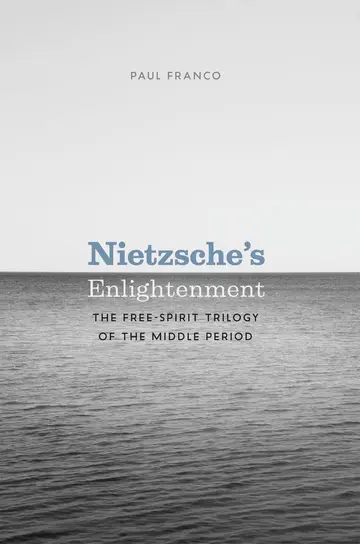 Cover of Nietzsche`s Enlightenment – The Free–Spirit Trilogy of the Middle Period
