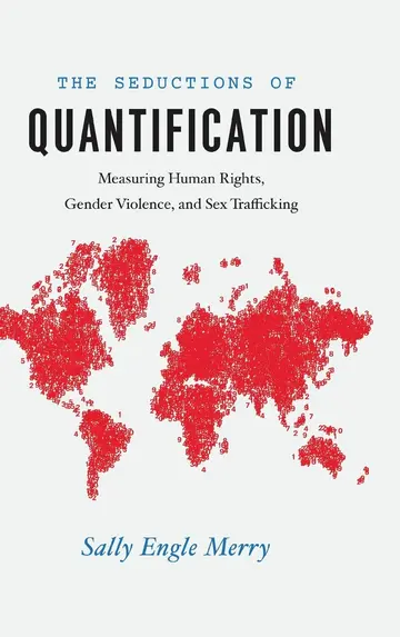 Cover of Seductions of Quantification – Measuring Human Rights, Gender Violence, and Sex Trafficking