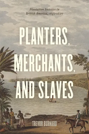 Cover of Planters, Merchants, and Slaves – Plantation Societies in British America, 1650–1820