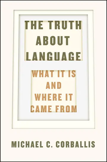 Cover of Truth about Language - What It Is and Where It Came from
