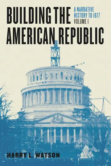 Cover of Building the American Republic, Volume 1 – A Narrative History to 1877