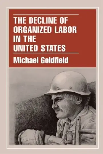 Cover of The Decline of Organized Labor in the United States
