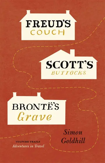 Cover of Freud′s Couch, Scott′s Buttocks, Brontë′s Grave