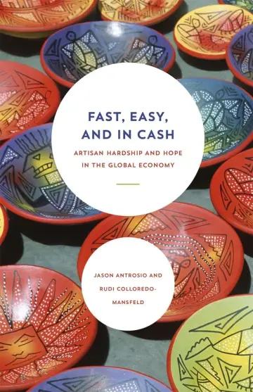 Cover of Fast, Easy, and in Cash – Artisan Hardship and Hope in the Global Economy