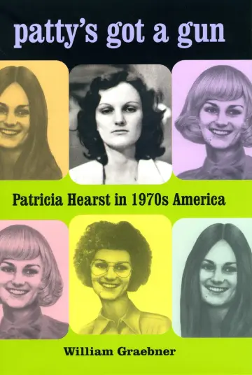 Cover of Patty′s Got a Gun – Patricia Hearst in 1970s America