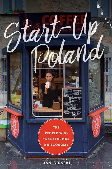 Cover of Start–Up Poland – The People Who Transformed an Economy