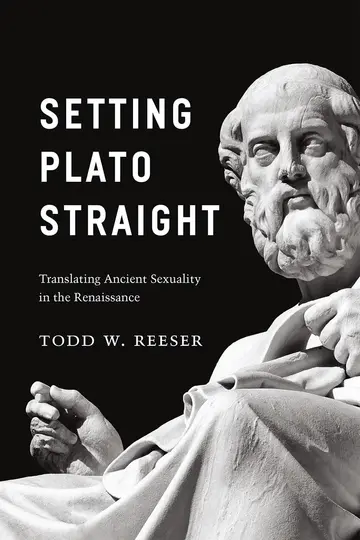 Cover of Setting Plato Straight – Translating Ancient Sexuality in the Renaissance