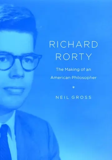Cover of Richard Rorty – The Making of an American Philosopher