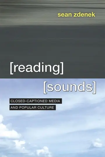 Cover of Reading Sounds – Closed–Captioned Media and Popular Culture