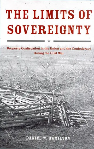 Cover of The Limits of Sovereignty – Property Confiscation in the Union and the Confederacy During the Civil War
