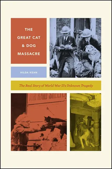 Cover of Great Cat and Dog Massacre - The Real Story of World War Two′s Unknown Tragedy