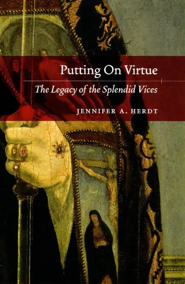 Cover of Putting on Virtue – The Legacy of the Splendid Vices
