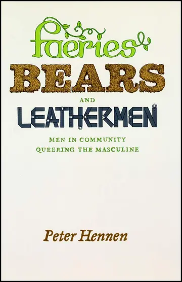 Cover of Faeries, Bears, and Leathermen – Men in Community Queering the Masculine