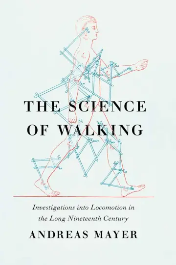 Cover of The Science of Walking – Investigations into Locomotion in the Long Nineteenth Century