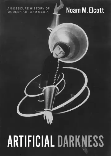 Cover of Artificial Darkness – An Obscure History of Modern Art and Media