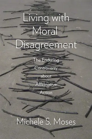 Cover of Living with Moral Disagreement – The Enduring Controversy about Affirmative Action