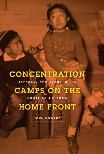 Cover of Concentration Camps on the Home Front – Japanese Americans in the House of Jim Crow
