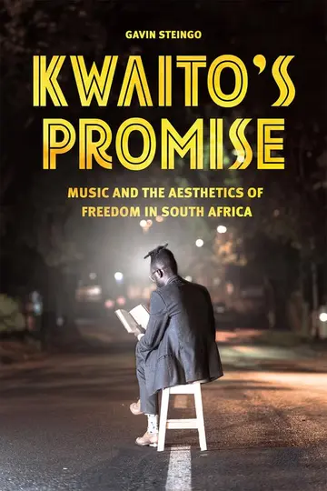 Cover of Kwaito′s Promise – Music and the Aesthetics of Freedom in South Africa