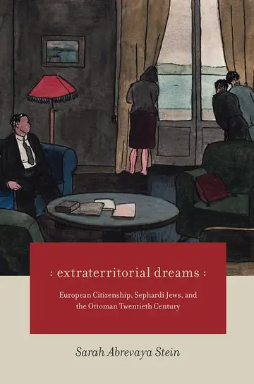 Cover of Extraterritorial Dreams – European Citizenship, Sephardi Jews, and the Ottoman Twentieth Century