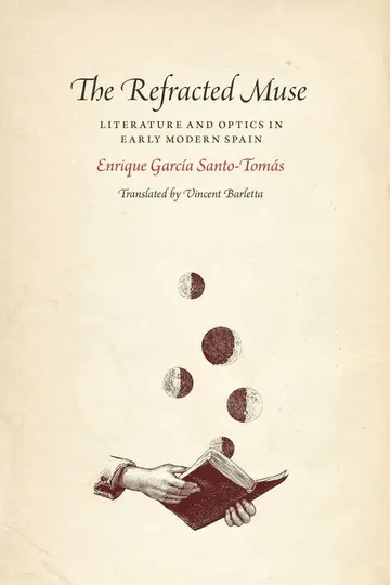 Cover of The Refracted Muse – Literature and Optics in Early Modern Spain