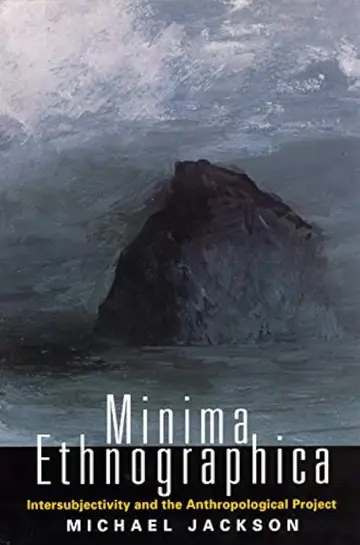 Cover of Minima Ethnographica – Intersubjectivity & the Anthropological Project
