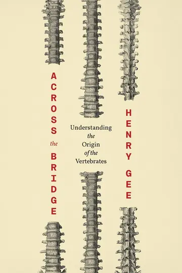 Cover of Across the Bridge – Understanding the Origin of the Vertebrates