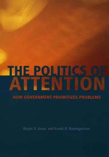 Cover of The Politics of Attention – How Government Prioritizes Problems