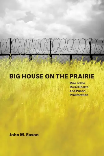 Cover of Big House on the Prairie – Rise of the Rural Ghetto and Prison Proliferation