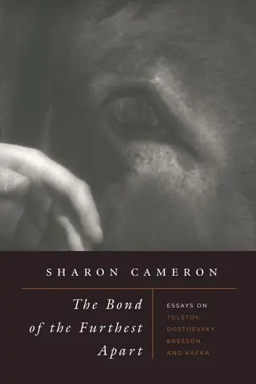Cover of Bond of the Furthest Apart – Essays on Tolstoy, Dostoevsky, Bresson, and Kafka