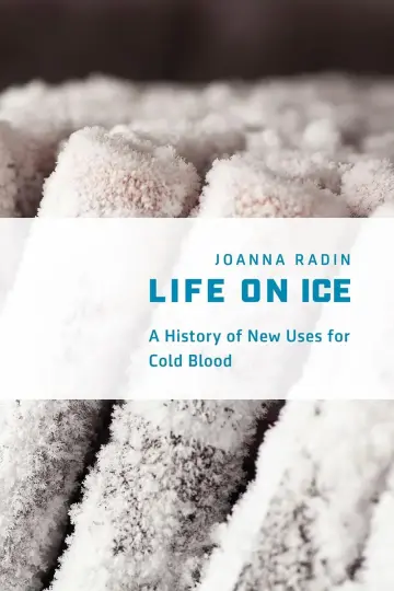 Cover of Life on Ice – A History of New Uses for Cold Blood