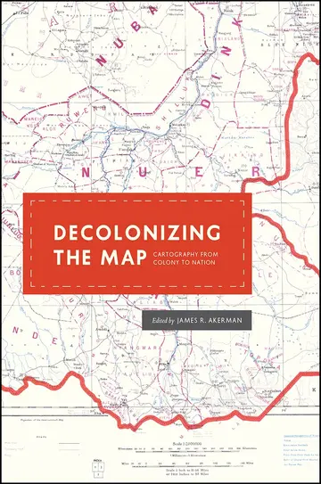 Cover of Decolonizing the Map – Cartography from Colony to Nation