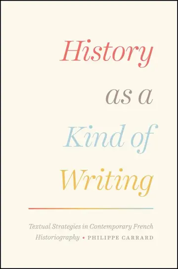 Cover of History as a Kind of Writing – Textual Strategies in Contemporary French