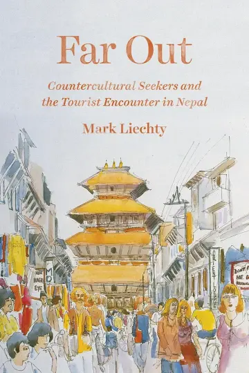 Cover of Far Out – Countercultural Seekers and the Tourist Encounter in Nepal