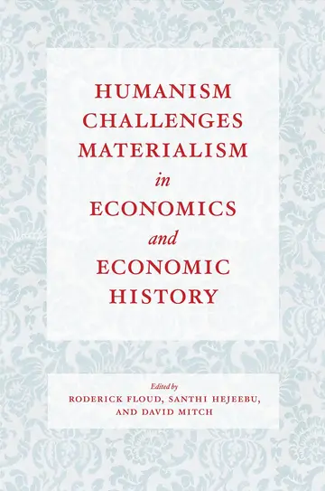 Cover of Humanism Challenges Materialism in Economics and Economic History