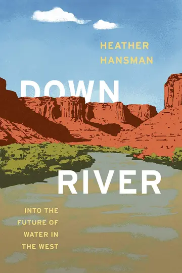 Cover of Downriver – Into the Future of Water in the West