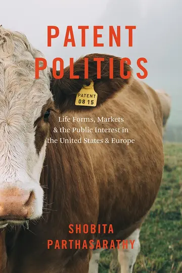 Cover of Patent Politics – Life Forms, Markets, and the Public Interest in the United States and Europe
