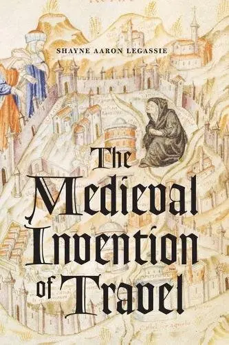 Cover of Medieval Invention of Travel