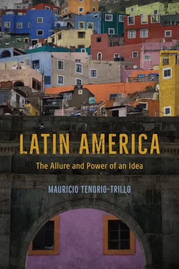 Cover of Latin America – The Allure and Power of an Idea