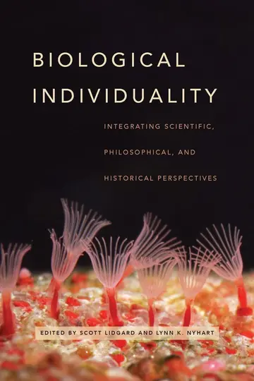 Cover of Biological Individuality – Integrating Scientific, Philosophical, and Historical Perspectives