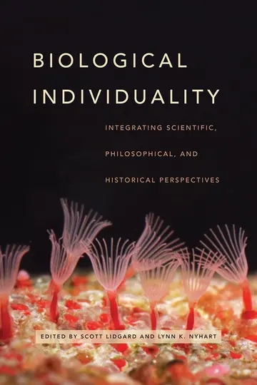 Cover of Biological Individuality – Integrating Scientific, Philosophical, and Historical Perspectives