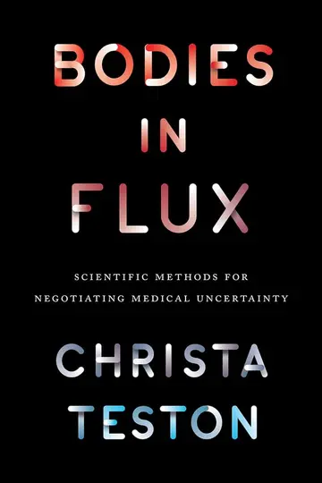 Cover of Bodies in Flux – Scientific Methods for Negotiating Medical Uncertainty