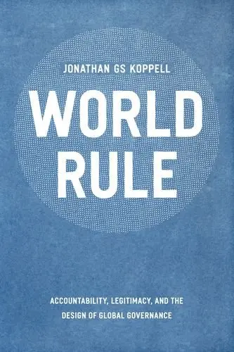 Cover of World Rule – Accountability, Legitimacy and the Design of Global Governance