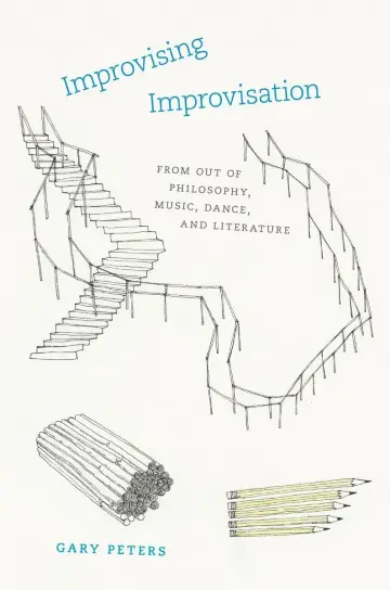 Cover of Improvising Improvisation – From Out of Philosophy, Music, Dance, and Literature