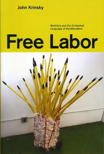 Cover of Free Labor – Workfare and the Contested Language of Neoliberalism