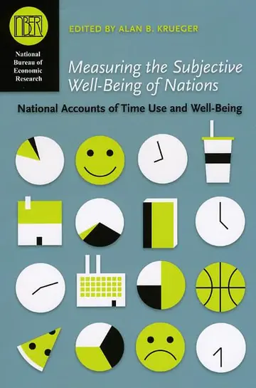 Cover of Measuring the Subjective Well–Being of Nations – National Accounts of Time Use and Well–Being ((NBER) National Bureau of Economic Research Conference Reports)