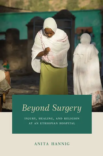Cover of Beyond Surgery – Injury, Healing, and Religion at an Ethiopian Hospital