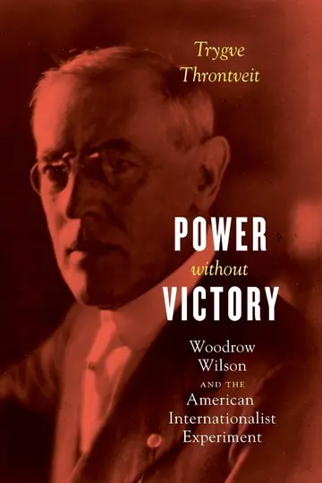 Cover of Power without Victory – Woodrow Wilson and the American Internationalist Experiment